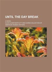 Until the day break; A novel,1236490061,9781236490063
