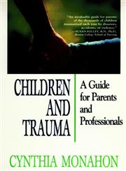 Children and Trauma: A Guide for Parents and Professionals,0787910716,9780787910716