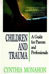 Children and Trauma: A Guide for Parents and Professionals,0787910716,9780787910716