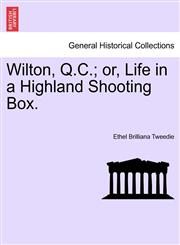 Wilton, Q.C.; or, Life in a Highland Shooting Box.,1241191174,9781241191177