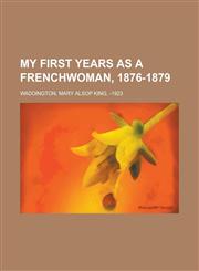 My First Years as a Frenchwoman, 1876-1879,1153643383,9781153643382