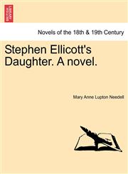 Stephen Ellicott's Daughter. a Novel.,124088883X,9781240888832