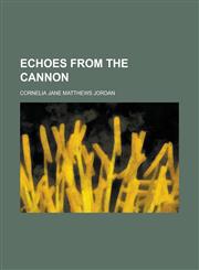 Echoes from the Cannon,1153235374,9781153235372