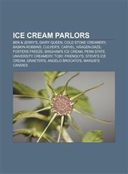 Ice cream parlors Ben & Jerry's, Dairy Queen, Cold Stone Creamery, Baskin-Robbins, Culver's, Carvel, Häagen-Dazs, Fosters Freeze,1155452763,9781155452760