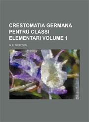 Crestomatia Germana pentru classi elementari Volume 1,1236460286,9781236460288