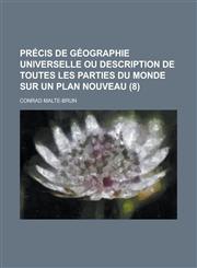 Precis de Geographie Universelle Ou Description de Toutes Les Parties Du Monde Sur Un Plan Nouveau (8 ),1153530872,9781153530873