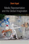Media Representation and the Global Imagination,0745643795,9780745643793