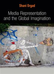 Media Representation and the Global Imagination,0745643795,9780745643793