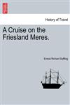 A Cruise on the Friesland Meres.,1240926545,9781240926541