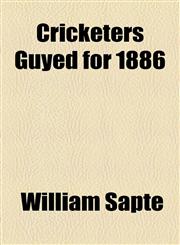 Cricketers Guyed for 1886,1154513505,9781154513509