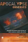 Apocalypse Observed Religious Movements and the State in North America, Europe & Japan,0415192765,9780415192767