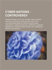 Cyber Nations - Controversy Controversial Political Figures, Papal States, Political Scandals, Speculation, Aido Toth, Authoritarian Knights Order,1234698447,9781234698447