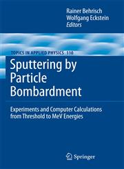 Sputtering by Particle Bombardment Experiments and Computer Calculations from Threshold to MeV Energies,364207944X,9783642079443