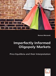 Imperfectly Informed Oligopoly Markets,3639015363,9783639015362