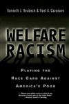 Welfare Racism: Playing the Race Card Against America's Poor,0415923417,9780415923415