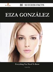 Eiza Gonzalez 36 Success Facts - Everything You Need to Know about Eiza Gonzalez,1488552185,9781488552182