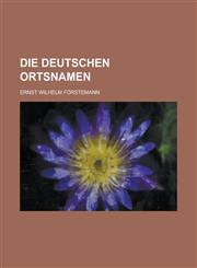 Die Deutschen Ortsnamen,1235137465,9781235137464