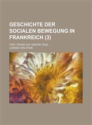 Geschichte Der Socialen Bewegung in Frankreich; Von 1789 Bis Auf Unsere Tage (3),1234544717,9781234544713