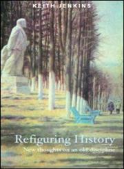 Refiguring History: New Thoughts on an Old Discipline,0415244110,9780415244114