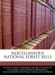 MISCELLANEOUS NATIONAL FOREST BILLS,1240521944,9781240521944