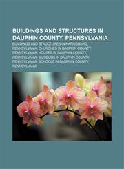 Buildings and structures in Dauphin County, Pennsylvania Buildings and structures in Harrisburg, Pennsylvania, Churches in Dauphin County,123313437X,9781233134373