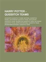 Harry Potter - Quidditch teams Hogwarts Quidditch teams, National Quidditch teams, Gryffindor Quidditch team, Hufflepuff Quidditch team, Ravenclaw Quidditch team, Slytherin Quidditch team, American National Quidditch team,1234720981,9781234720988