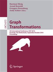 Graph Transformations 5th International Conference, ICGT 2010, Twente, The Netherlands, September 27--October 2, 2010, Proceedings,3642159273,9783642159275
