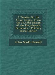 Treatise on the Steam Engine From the Seventh Edition of the Encyclopedia Britannica,1289951055,9781289951054