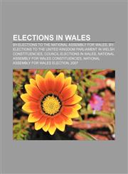 Elections in Wales By-elections to the National Assembly for Wales, By-elections to the United Kingdom Parliament in Welsh constituencies,1157634729,9781157634720