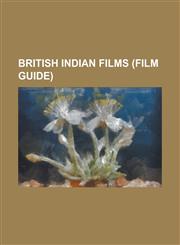 British Indian Films (Study Guide) Slumdog Millionaire, Kabhi Khushi Kabhie Gham..., Dilwale Dulhania Le Jayenge, Gandhi, Bride and Prejudice,1155614712,9781155614717