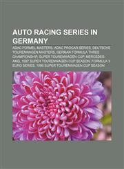 Auto racing series in Germany ADAC Formel Masters, ADAC Procar Series, Deutsche Tourenwagen Masters, German Formula Three Championship,1156716020,9781156716021