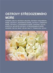 Ostrovy Středozemního moře Korsika, Malta, Ostrovy Baleár, Ostrovy Egejského moře, Ostrovy Jaderského moře, Ostrovy Jónského moře,1232841269,9781232841265