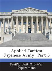 Applied Tactics Japanese Army, Part 6,1288561253,9781288561254
