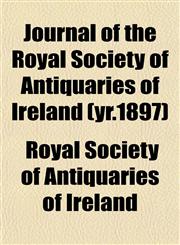 Journal of the Royal Society of Antiquaries of Ireland (yr.1897),1152470124,9781152470125