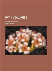 Ivy (Volume 3); Cousin and Bride,1154053016,9781154053012