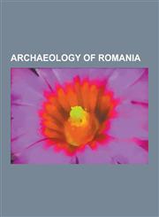 Archaeology of Romania La Tene Culture, Vin a Culture, Cucuteni-Trypillian Culture, Linear Pottery Culture, House Burning of the Cucuteni-Try,1230560211,9781230560212