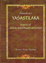Somadeva's Yashastilaka Aspects of Jainism, Indian Thought and Culture 2nd Edition, Reprint,8124606005,9788124606001