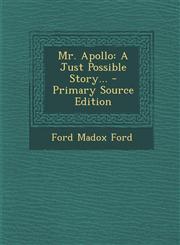 Mr. Apollo A Just Possible Story... - Primary Source Edition,1295366657,9781295366651