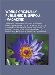 Works originally published in Spirou (magazine) Aventures électroniques, L'Orgue du Diable, La Forge de Vulcain, Le Trio de l'étrange, Virus,1233166913,9781233166916