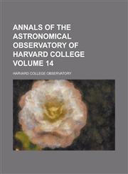 Annals of the Astronomical Observatory of Harvard College Volume 14,1154991628,9781154991628