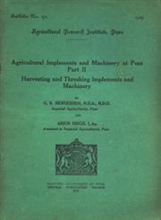 Agricultural Implements and Machinery at Pusa - Part II : Harvesting and Threshing Implements and Machinery