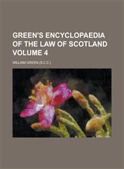 Green's Encyclopaedia of the Law of Scotland Volume 4,1234166550,9781234166557