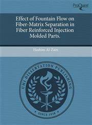 Effect of Fountain Flow on Fiber-Matrix Separation in Fiber Reinforced Injection Molded Parts.,1243503181,9781243503183
