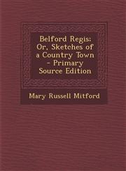 Belford Regis; Or, Sketches of a Country Town - Primary Source Edition,1287976263,9781287976264