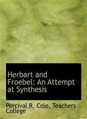 Herbart and Froebel An Attempt at Synthesis,1140575236,9781140575238
