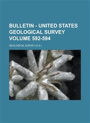 Bulletin - United States Geological Survey Volume 592-594,1236994361,9781236994363