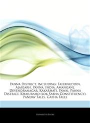 Articles On Panna District, including Faizanuddin, Ajaigarh, Panna, India, Amanganj, Devendranagar, Kakarhati, Pawai, Panna District, Khajuraho (lok Sabha Constituency), Pandav Falls, Gatha Falls,124480651X,9781244806511