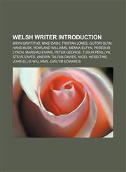 Welsh writer Introduction Bryn Griffiths, Mike Dash, Tristan Jones, Guto'r Glyn, Hans Busk, Rowland Williams, Menna Elfyn, Peredur Lynch,1157056687,9781157056683