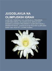Jugoslavija na olimpijskih igrah Olimpijski tekmovalci za Jugoslavijo, Prejemniki olimpijskih medalj za Jugoslavijo, Mateja Svet,1233393324,9781233393329