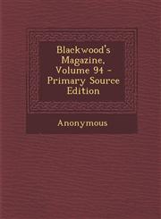 Blackwood's Magazine, Volume 94 - Primary Source Edition,1294930591,9781294930594